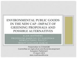 Environmental public goods in the new cap : impact of greening proposals and possible alternatives