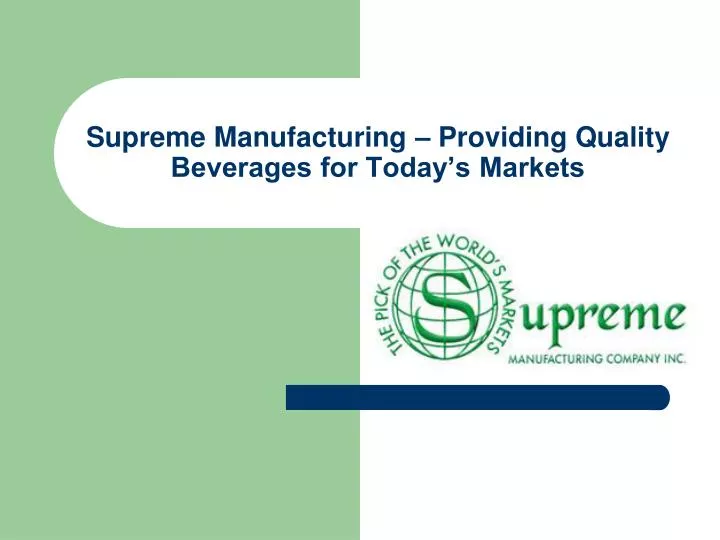 supreme manufacturing providing quality beverages for today s markets