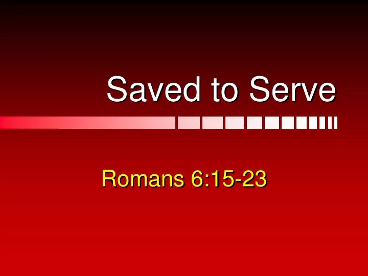saved to serve