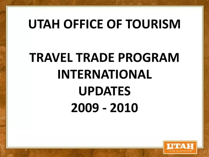 utah office of tourism travel trade program international updates 2009 2010