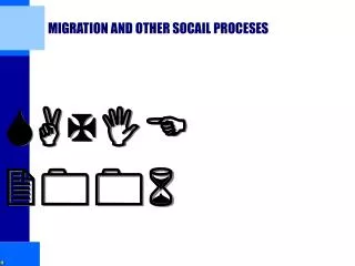MIGRATION AND OTHER SOCAIL PROCESES