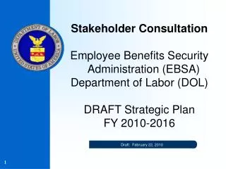 Stakeholder Consultation Employee Benefits Security Administration (EBSA) Department of Labor (DOL) DRAFT Strategic Plan