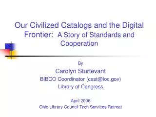 Our Civilized Catalogs and the Digital Frontier: A Story of Standards and Cooperation