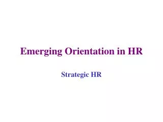Emerging Orientation in HR