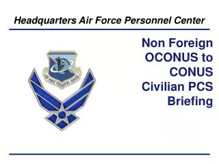 Non Foreign OCONUS to CONUS Civilian PCS Briefing