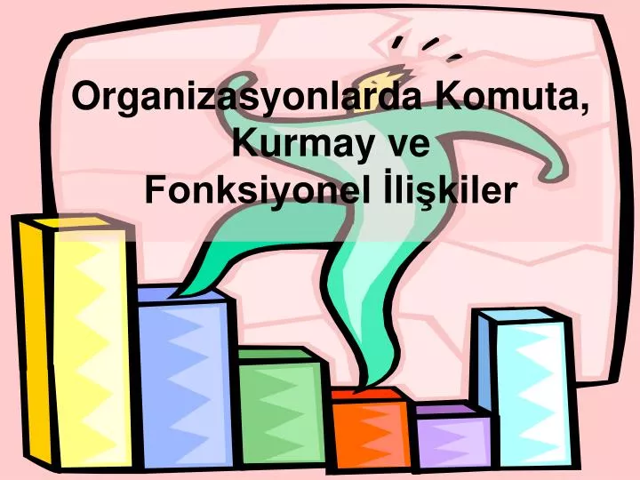 organizasyonlarda komuta kurmay ve fonksiyonel li kiler