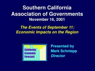 Southern California Association of Governments November 16, 2001 The Events of September 11: Economic Impacts on the Re