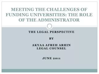 MEETING THE CHALLENGES OF FUNDING UNIVERSITIES: THE ROLE OF THE ADMINISTRATOR