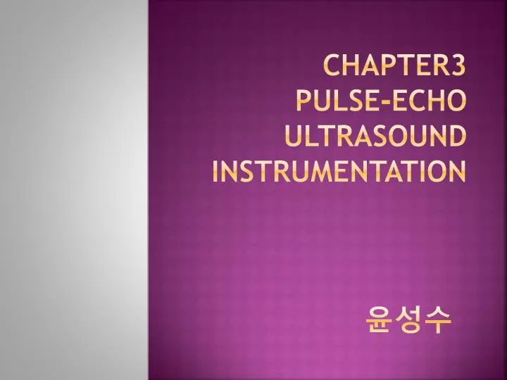 chapter3 pulse echo ultrasound instrumentation