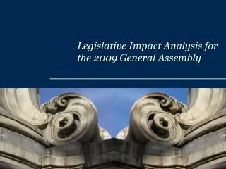 Legislative Impact Analysis for the 2009 General Assembly