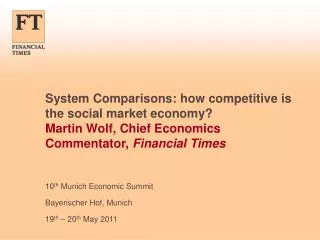 System Comparisons: how competitive is the social market economy? Martin Wolf, Chief Economics Commentator, Financial T