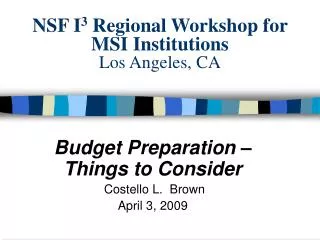 NSF I 3 Regional Workshop for MSI Institutions Los Angeles, CA