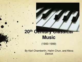 20 th Century Classical Music (1900-1999)