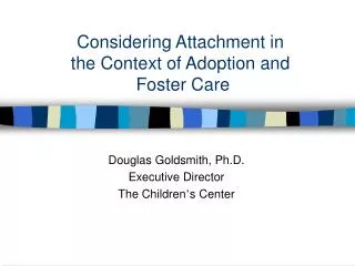 Considering Attachment in the Context of Adoption and Foster Care