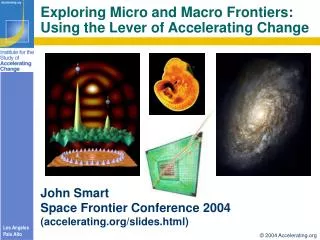 Exploring Micro and Macro Frontiers: Using the Lever of Accelerating Change