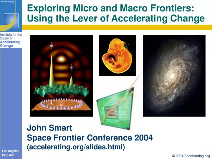 exploring micro and macro frontiers using the lever of accelerating change