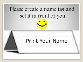 Please create a name tag and set it in front of you.