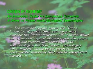 GREEN IP SCHEME An Innovation Today for Innovations Tomorrow A Driver to Foster Socio/Ecological Technologies