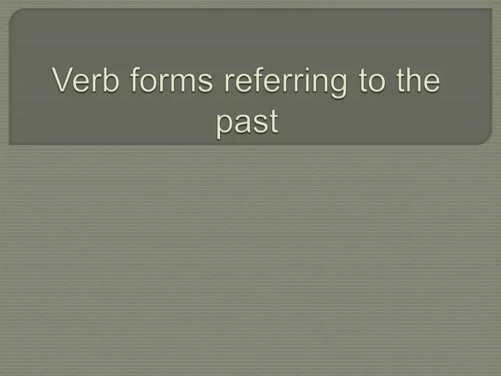 verb forms referring to the past