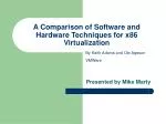 A Comparison of Software and Hardware Techniques for x86 Virtualization