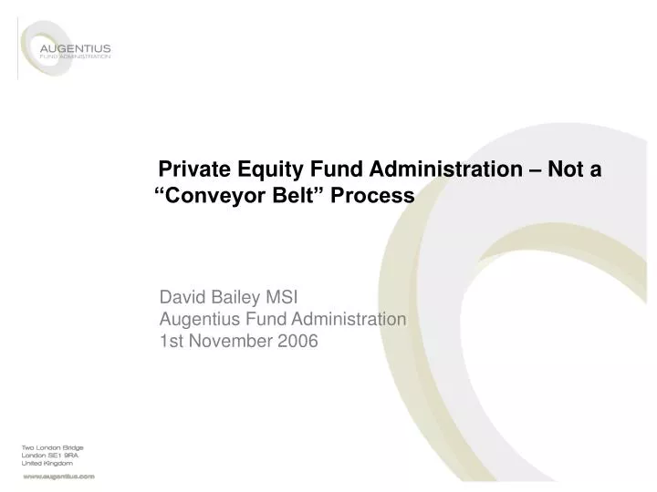 private equity fund administration not a conveyor belt process