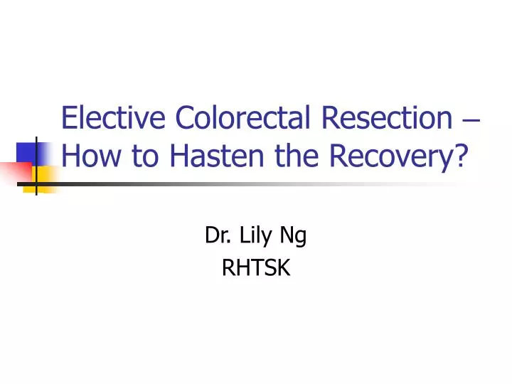 elective colorectal resection how to hasten the recovery
