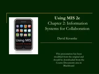 Using MIS 2e Chapter 2: Information Systems for Collaboration David Kroenke