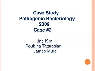 Case Study Pathogenic Bacteriology 2009 Case #2 Jae Ki