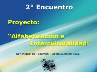 2° Encuentro Proyecto: “Alfabetización e Interculturalidad”