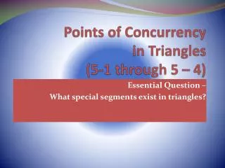 Points of Concurrency in Triangles (5-1 through 5 – 4)
