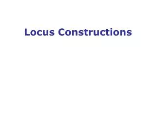 Locus Constructions