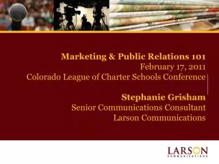 Marketing &amp; Public Relations 101 February 17, 2011 Colorado League of Charter Schools Conference