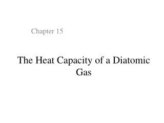 The Heat Capacity of a Diatomic Gas