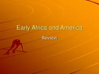 Early Africa and America