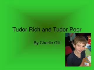 Tudor Rich and Tudor Poor