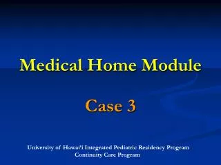 Medical Home Module