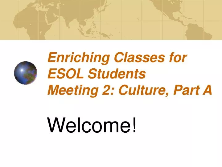 enriching classes for esol students meeting 2 culture part a