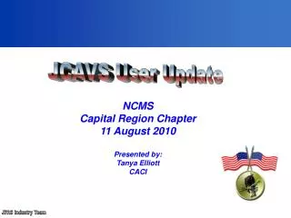 NCMS Capital Region Chapter 11 August 2010 Presented by: Tanya Elliott CACI