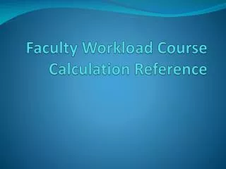 Faculty Workload Course Calculation Reference