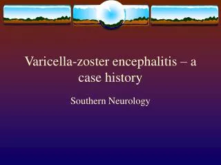 Varicella-zoster encephalitis – a case history