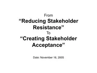 From “Reducing Stakeholder Resistance” To “Creating Stakeholder Acceptance”