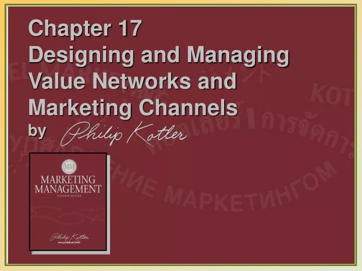 chapter 17 designing and managing value networks and marketing channels by