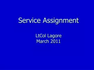 Service Assignment LtCol Lagore March 2011