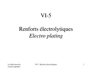 VI-5 Renforts électrolytiques Electro plating
