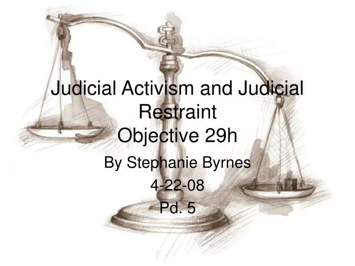 judicial activism and judicial restraint objective 29h