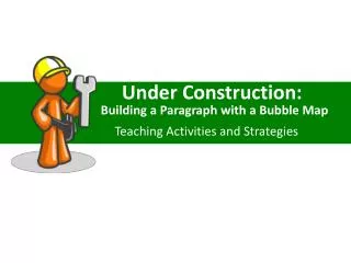 Under Construction: Building a Paragraph with a Bubble Map Teaching Activities and Strategies