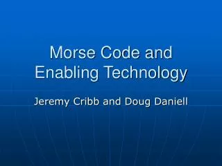 Morse Code and Enabling Technology