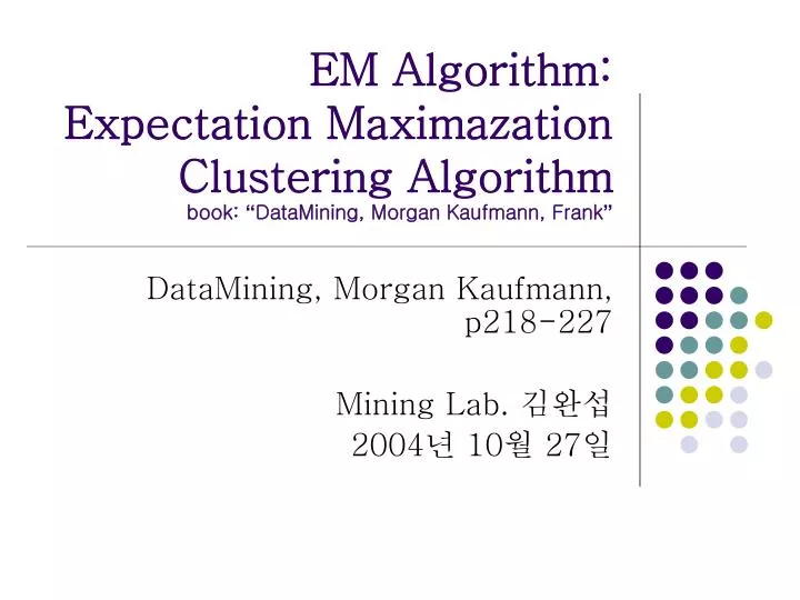 em algorithm expectation maximazation clustering algorithm book datamining morgan kaufmann frank