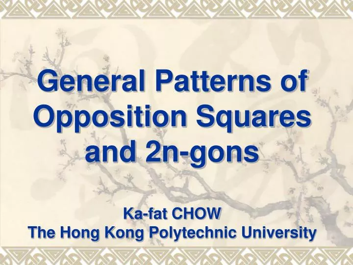 general patterns of opposition squares and 2n gons ka fat chow the hong kong polytechnic university