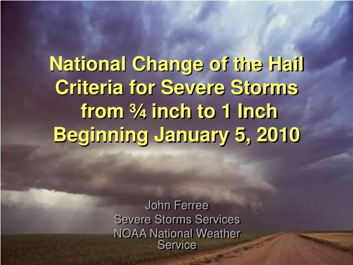 national change of the hail criteria for severe storms from inch to 1 inch beginning january 5 2010
